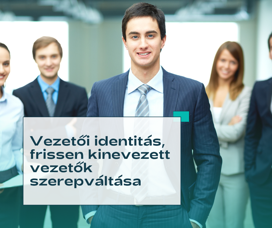 A vezetői kinevezés egyben egy erős identitás váltás is, ami nem történik meg a kinevezéstől.