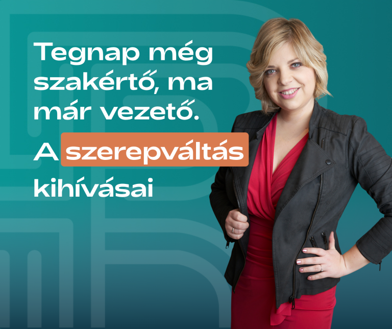 A szakértői munkakörből identitásváltás szükséges ahhoz, hogy valaki igazán jó vezető legyen.